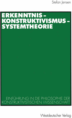 Buchcover Erkenntnis — Konstruktivismus — Systemtheorie | Stefan Jensen | EAN 9783531133812 | ISBN 3-531-13381-0 | ISBN 978-3-531-13381-2