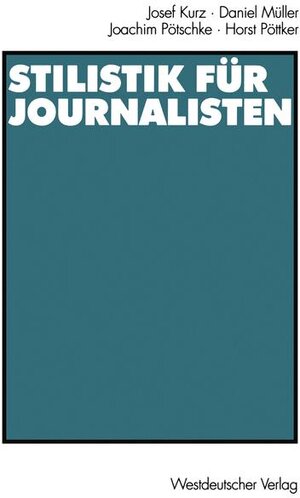 Buchcover Stilistik für Journalisten | Josef Kurz | EAN 9783531134345 | ISBN 3-531-13434-5 | ISBN 978-3-531-13434-5