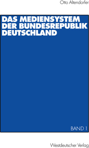 Buchcover Das Mediensystem der Bundesrepublik Deutschland | Otto Altendorfer | EAN 9783531134352 | ISBN 3-531-13435-3 | ISBN 978-3-531-13435-2