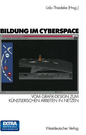 Vom Grafik-Design zum künstlerischen Arbeiten in Netzen, Projektbd.1, Bildung im Cyberspace, m. CD-ROM