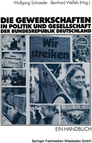 Die Gewerkschaften in Politik und Gesellschaft der Bundesrepublik Deutschland: Ein Handbuch