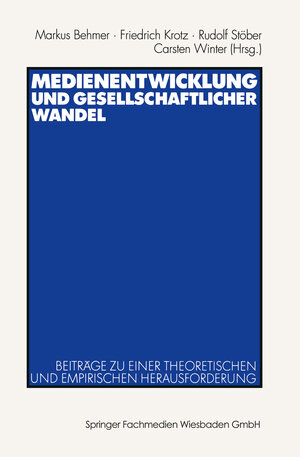 Medienentwicklung und gesellschaftlicher Wandel: Beiträge Zu Einer Theoretischen Und Empirischen Herausforderung