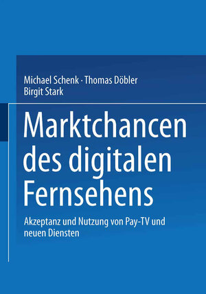 Marktchancen Des Digitalen Fernsehens (German Edition): Akzeptanz und Nutzung von Pay-TV und neuen Diensten