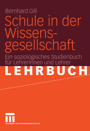 Buchcover Schule in der Wissensgesellschaft | Bernhard Gill | EAN 9783531138671 | ISBN 3-531-13867-7 | ISBN 978-3-531-13867-1