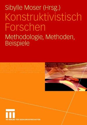 Konstruktivistisch Forschen: Methodologie, Methoden, Beispiele