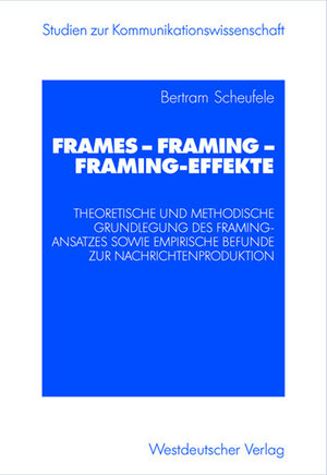 Buchcover Frames — Framing — Framing-Effekte | Bertram Scheufele | EAN 9783531140407 | ISBN 3-531-14040-X | ISBN 978-3-531-14040-7