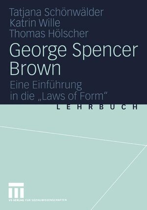 George Spencer Brown. Eine Einführung in die 