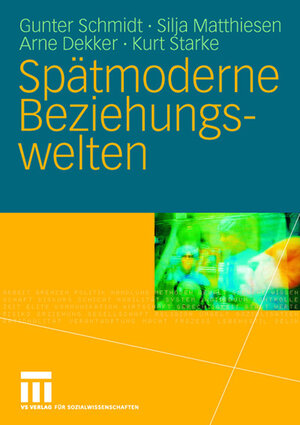 Spätmoderne Beziehungswelten: Report über Partnerschaft und Sexualität in drei Generationen (German Edition)