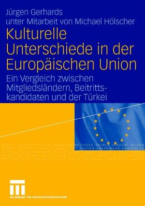 Kulturelle Unterschiede in der Europäischen Union: Ein Vergleich zwischen Mitgliedsländern, Beitrittskandidaten und der Türkei