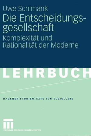 Buchcover Die Entscheidungsgesellschaft | Uwe Schimank | EAN 9783531143323 | ISBN 3-531-14332-8 | ISBN 978-3-531-14332-3