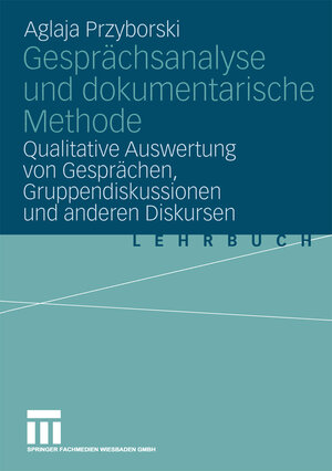 Buchcover Gesprächsanalyse und dokumentarische Methode | Aglaja Przyborski | EAN 9783531144139 | ISBN 3-531-14413-8 | ISBN 978-3-531-14413-9