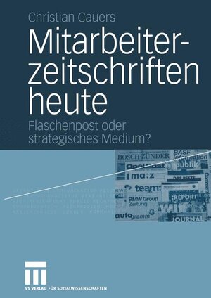 Mitarbeiterzeitschriften heute: Flaschenpost oder strategisches Medium?