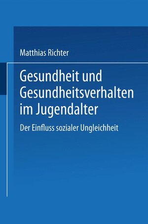 Gesundheit und Gesundheitsverhalten im Jugendalter: Der Einfluss sozialer Ungleichheit