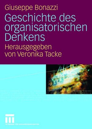 Buchcover Geschichte des organisatorischen Denkens | Giuseppe Bonazzi | EAN 9783531145341 | ISBN 3-531-14534-7 | ISBN 978-3-531-14534-1