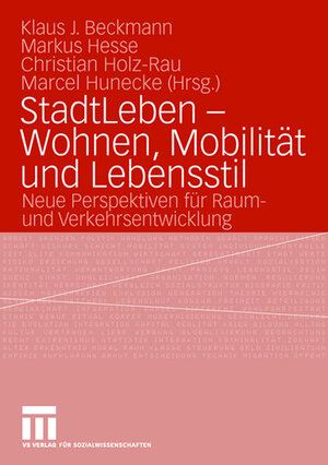 StadtLeben - Wohnen, Mobilität und Lebensstil: Neue Perspektiven für Raum- und Verkehrsentwicklung