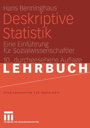 Deskriptive Statistik: Eine Einführung für Sozialwissenschaftler (Studienskripten zur Soziologie)