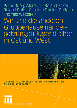 Buchcover Wir und die anderen: Gruppenauseinandersetzungen Jugendlicher in Ost und West | Peter-Georg Albrecht | EAN 9783531146966 | ISBN 3-531-14696-3 | ISBN 978-3-531-14696-6