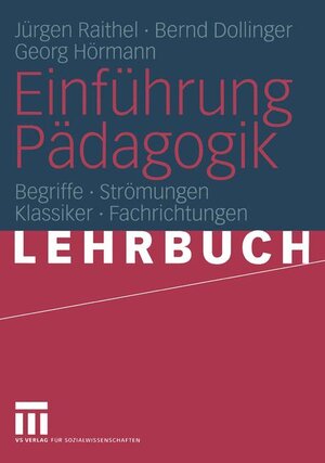 Einführung Pädagogik: Begriffe - Strömungen - Klassiker - Fachrichtungen