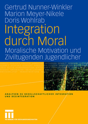 Buchcover Integration durch Moral | Gertrud Nunner-Winkler | EAN 9783531147116 | ISBN 3-531-14711-0 | ISBN 978-3-531-14711-6