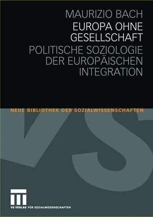 Buchcover Europa ohne Gesellschaft | Maurizio Bach | EAN 9783531147284 | ISBN 3-531-14728-5 | ISBN 978-3-531-14728-4