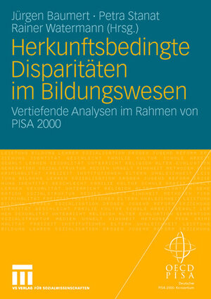 Herkunftsbedingte Disparitäten im Bildungswesen: Differenzielle Bildungsprozesse und Probleme der Verteilungsgerechtigkeit: Vertiefende Analysen im Rahmen von PISA 2000 (German Edition)