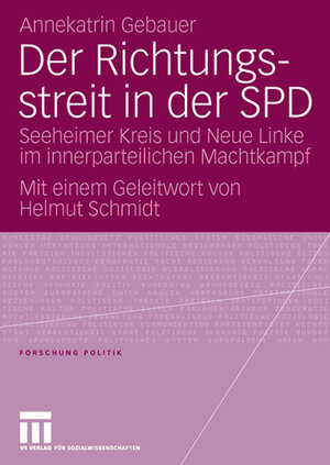 Der Richtungsstreit in der SPD: Seeheimer Kreis und Neue Linke im innerparteilichen Machtkampf. Mit einem Geleitwort von Helmut Schmidt (Forschung Politik)