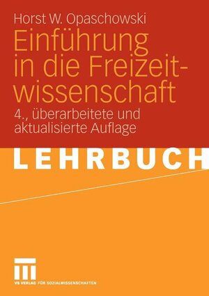 Buchcover Einführung in die Freizeitwissenschaft | Horst W. Opaschowski | EAN 9783531148632 | ISBN 3-531-14863-X | ISBN 978-3-531-14863-2