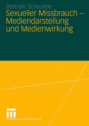Buchcover Sexueller Missbrauch — Mediendarstellung und Medienwirkung | Bertram Scheufele | EAN 9783531148700 | ISBN 3-531-14870-2 | ISBN 978-3-531-14870-0