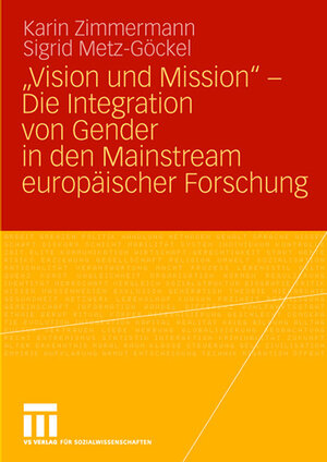 Buchcover „Vision und Mission“ - Die Integration von Gender in den Mainstream europäischer Forschung | Karin Zimmermann | EAN 9783531149547 | ISBN 3-531-14954-7 | ISBN 978-3-531-14954-7