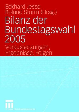 Bilanz der Bundestagswahl 2005: Voraussetzungen, Ergebnisse, Folgen