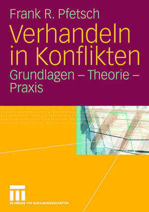 Buchcover Verhandeln in Konflikten | Frank R. Pfetsch | EAN 9783531150840 | ISBN 3-531-15084-7 | ISBN 978-3-531-15084-0