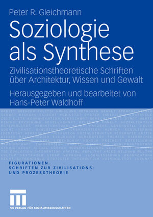 Buchcover Soziologie als Synthese | Peter R. Gleichmann | EAN 9783531153247 | ISBN 3-531-15324-2 | ISBN 978-3-531-15324-7