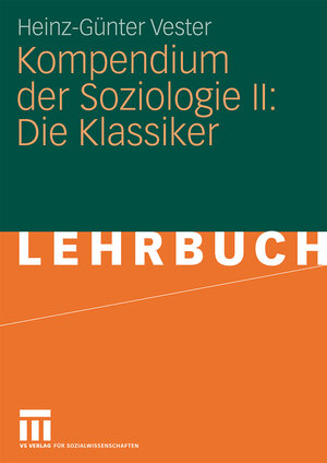 Buchcover Kompendium der Soziologie II: Die Klassiker | Heinz-Günter Vester | EAN 9783531158044 | ISBN 3-531-15804-X | ISBN 978-3-531-15804-4