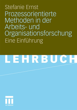 Buchcover Prozessorientierte Methoden in der Arbeits- und Organisationsforschung | Stefanie Ernst | EAN 9783531159799 | ISBN 3-531-15979-8 | ISBN 978-3-531-15979-9