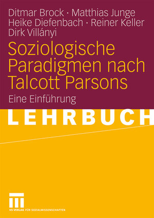Buchcover Soziologische Paradigmen nach Talcott Parsons | Ditmar Brock | EAN 9783531162164 | ISBN 3-531-16216-0 | ISBN 978-3-531-16216-4