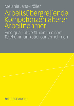 Buchcover Arbeitsübergreifende Kompetenzen älterer Arbeitnehmer | Melanie Jana-Tröller | EAN 9783531164564 | ISBN 3-531-16456-2 | ISBN 978-3-531-16456-4