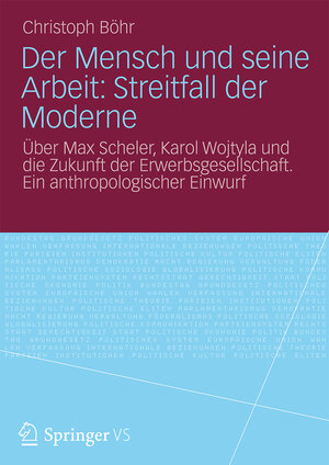 Buchcover Der Mensch und seine Arbeit: Streitfall der Moderne | Christoph Böhr | EAN 9783531164892 | ISBN 3-531-16489-9 | ISBN 978-3-531-16489-2