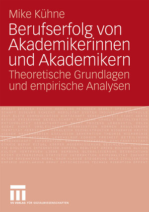 Buchcover Berufserfolg von Akademikerinnen und Akademikern | Mike Kühne | EAN 9783531165639 | ISBN 3-531-16563-1 | ISBN 978-3-531-16563-9