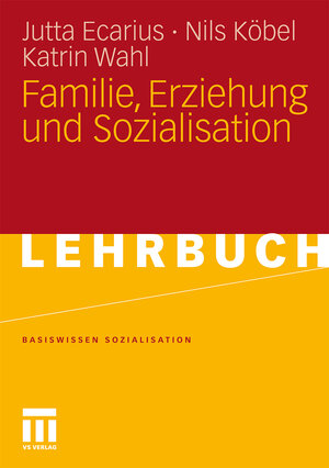 Buchcover Familie, Erziehung und Sozialisation | Jutta Ecarius | EAN 9783531165660 | ISBN 3-531-16566-6 | ISBN 978-3-531-16566-0