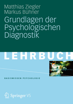 Buchcover Grundlagen der Psychologischen Diagnostik | Matthias Ziegler | EAN 9783531167107 | ISBN 3-531-16710-3 | ISBN 978-3-531-16710-7