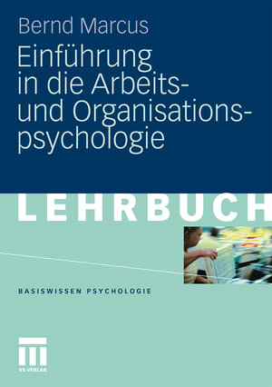 Buchcover Einführung in die Arbeits- und Organisationspsychologie | Bernd Marcus | EAN 9783531167244 | ISBN 3-531-16724-3 | ISBN 978-3-531-16724-4