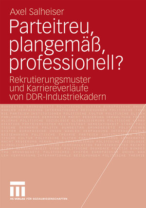 Buchcover Parteitreu, plangemäß, professionell? | Axel Salheiser | EAN 9783531169439 | ISBN 3-531-16943-2 | ISBN 978-3-531-16943-9