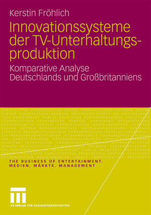 Buchcover Innovationssysteme der TV-Unterhaltungsproduktion | Kerstin Fröhlich | EAN 9783531169514 | ISBN 3-531-16951-3 | ISBN 978-3-531-16951-4