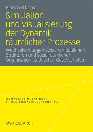 Buchcover Simulation und Visualisierung der Dynamik räumlicher Prozesse | Reinhard König | EAN 9783531170886 | ISBN 3-531-17088-0 | ISBN 978-3-531-17088-6