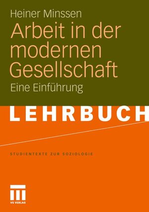 Buchcover Arbeit in der modernen Gesellschaft | Heiner Minssen | EAN 9783531172118 | ISBN 3-531-17211-5 | ISBN 978-3-531-17211-8