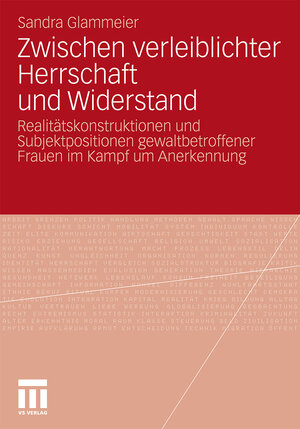 Buchcover Zwischen verleiblichter Herrschaft und Widerstand | Sandra Glammeier | EAN 9783531177069 | ISBN 3-531-17706-0 | ISBN 978-3-531-17706-9