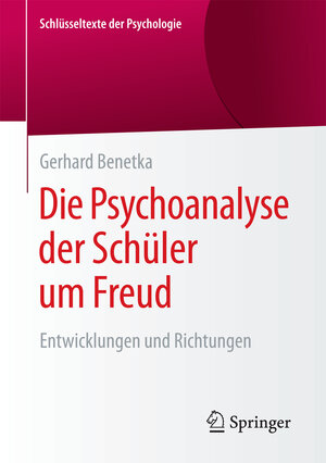 Buchcover Die Psychoanalyse der Schüler um Freud | Gerhard Benetka | EAN 9783531180175 | ISBN 3-531-18017-7 | ISBN 978-3-531-18017-5