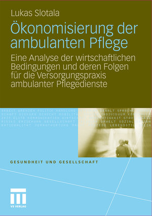 Buchcover Ökonomisierung der ambulanten Pflege | Lukas Slotala | EAN 9783531181684 | ISBN 3-531-18168-8 | ISBN 978-3-531-18168-4