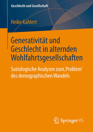 Buchcover Generativität und Geschlecht in alternden Wohlfahrtsgesellschaften | Heike Kahlert | EAN 9783531181813 | ISBN 3-531-18181-5 | ISBN 978-3-531-18181-3