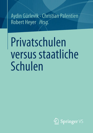 Buchcover Privatschulen versus staatliche Schulen  | EAN 9783531181998 | ISBN 3-531-18199-8 | ISBN 978-3-531-18199-8